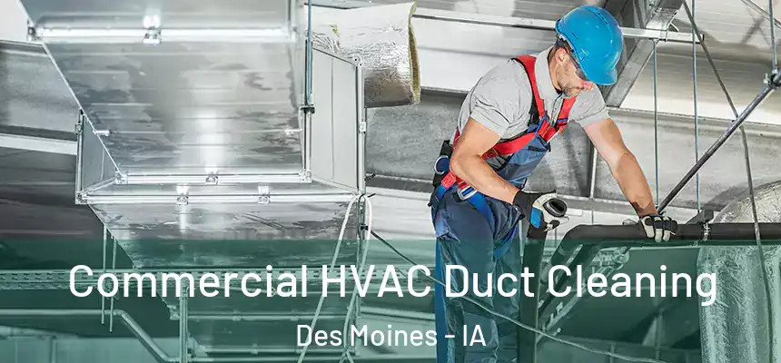 Commercial HVAC Duct Cleaning Des Moines - IA