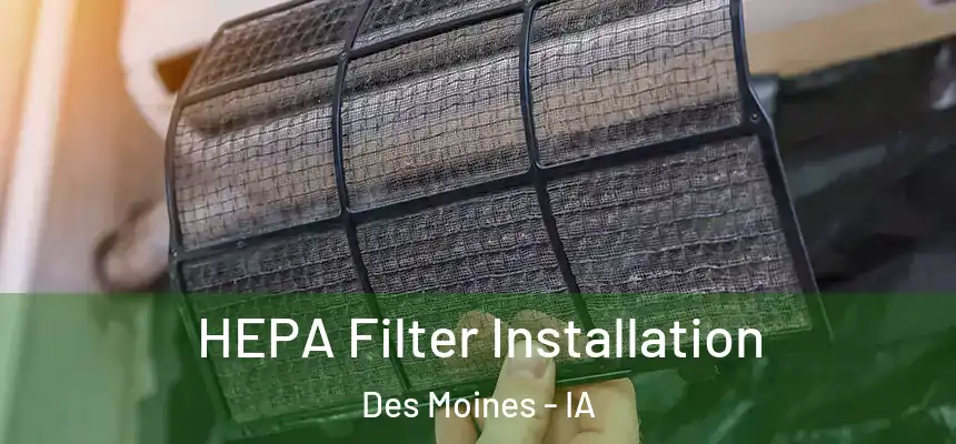 HEPA Filter Installation Des Moines - IA