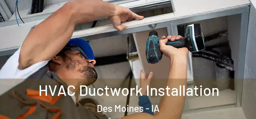 HVAC Ductwork Installation Des Moines - IA