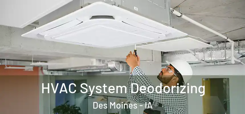 HVAC System Deodorizing Des Moines - IA