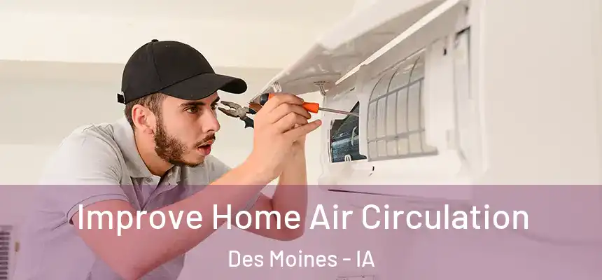  Improve Home Air Circulation Des Moines - IA