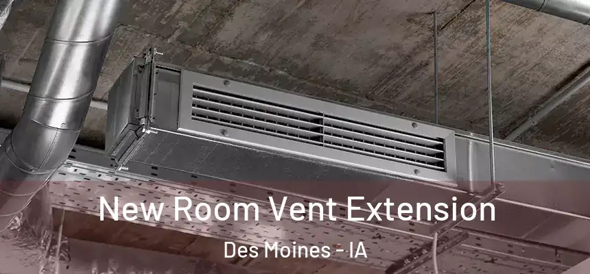 New Room Vent Extension Des Moines - IA