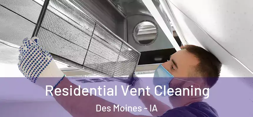  Residential Vent Cleaning Des Moines - IA