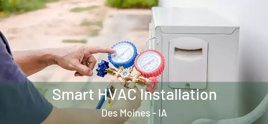 Smart HVAC Installation Des Moines - IA